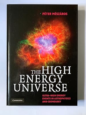 Image du vendeur pour The High Energy Universe: Ultra-High Energy Events in Astrophysics and Cosmology mis en vente par ROBIN SUMMERS BOOKS LTD