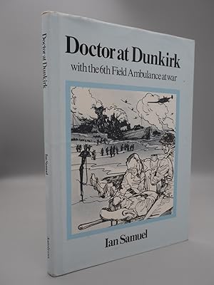 Seller image for Doctor at Dunkirk: With the 6th Field Ambulance at war for sale by ROBIN SUMMERS BOOKS LTD