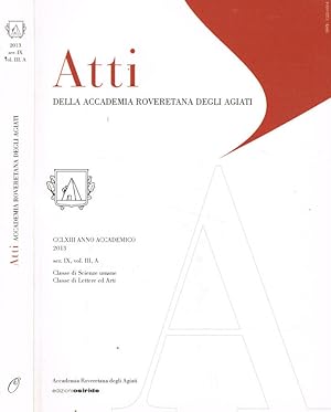 Bild des Verkufers fr Atti della accademia roveretana degli agiati Serie IX, vol.III, A anno accademico CCLXIII, 2013 Classe di scienze umane. Classe di lettere ed arti zum Verkauf von Biblioteca di Babele