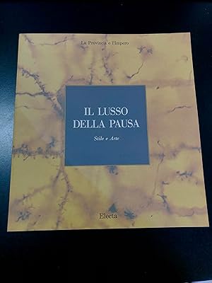 AA. VV. Il lusso della pausa. Stile e arte. Electa 1990.