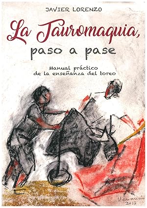 LA TAUROMAQUIA PASO A PASE: MANUAL PRACTICO DE LA ENSEÑANZA DEL TOREO