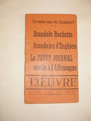 L' OEUVRE : EN VOULEZ- VOUS DES SCANDALES : SCANDALE ROCHETTE - SCANDALES D' ENGHIEN - LE PETIT J...