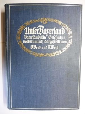 Imagen del vendedor de Unser Bayerland. Vaterlndische Geschichte volkstmlich dargestellt. a la venta por Antiquariat am Ungererbad-Wilfrid Robin