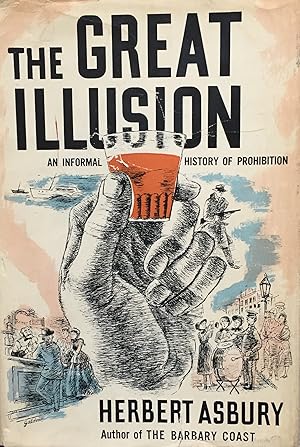 THE GREAT ILLUSION: AN INFORMAL HISTORY OF PROHIBITION