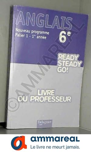 Immagine del venditore per Anglais 6e Ready Steady Go! Palier 1 - 1re anne : Livre du professeur venduto da Ammareal