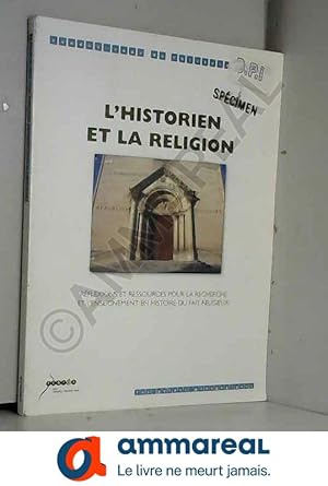 Image du vendeur pour L'historien et la religion : Rflexions et ressources pour la recherche et l'enseignement en histoire du fait religieux mis en vente par Ammareal