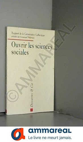 Seller image for Ouvrir les sciences sociales : Rapport de la Commission Gulbenkian pour la restructuration des sciences sociales for sale by Ammareal