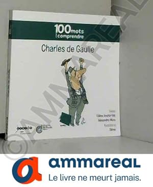 Image du vendeur pour 100 mots pour comprendre, Charles de Gaulle mis en vente par Ammareal