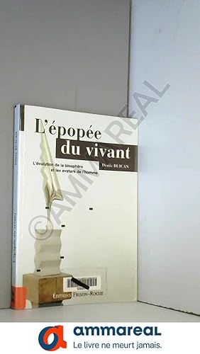 Image du vendeur pour L'pope du vivant : L'volution de la biosphre et les avatars de l'homme mis en vente par Ammareal