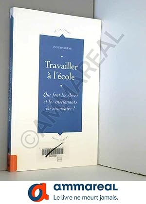 Image du vendeur pour Travailler  l'cole : Que font les lves et les enseignants du secondaire ? mis en vente par Ammareal