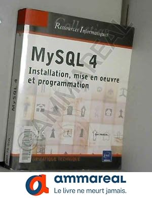 Seller image for MySQL 4 : Installation, mise en oeuvre et programmation for sale by Ammareal