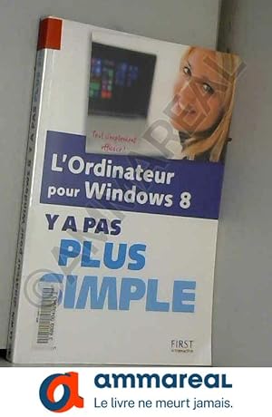 Seller image for L'Ordinateur pour Windows 8 Y a pas plus simple for sale by Ammareal