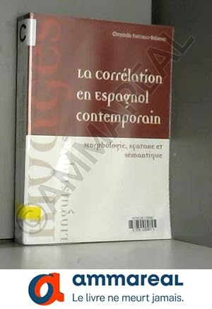 Image du vendeur pour La corrlation en espagnol contemporain : Morphologie, syntaxe et smantique mis en vente par Ammareal