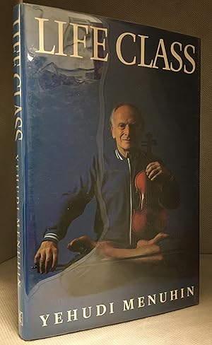 Seller image for Life Class; Thoughts, Exercises, Reflections of an Itinerant Violinist for sale by Burton Lysecki Books, ABAC/ILAB