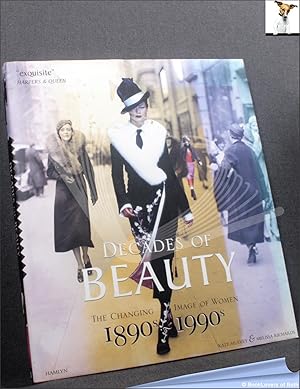 Seller image for Decades of Beauty: The Changing Image of Women, 1890's to 1990's for sale by BookLovers of Bath