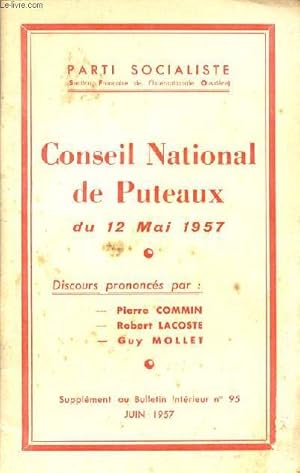 Seller image for Parti socialiste supplment au bulletin intrieur n95 juin 1957 - Conseil National de Puteaux du 12 mai 1957 - Discours prononcs par Pierre Commin, Robert Lacoste, Guy Mollet. for sale by Le-Livre