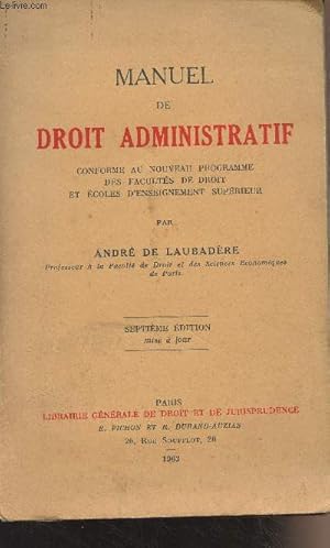 Image du vendeur pour Manuel de droit administratif, conforme au nouveau programme des facults de droit et coles d'enseignement suprieur - 7 dition mis en vente par Le-Livre