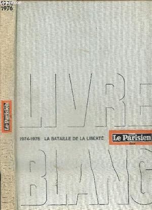 Image du vendeur pour Le Livre Blanc : 1974-1976, la Bataille de la Libert mis en vente par Le-Livre