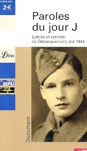 Bild des Verkufers fr Paroles du jour J - lettres et carnets du debarquement ete 1944 - le mmorial de caen - document N634 zum Verkauf von Le-Livre