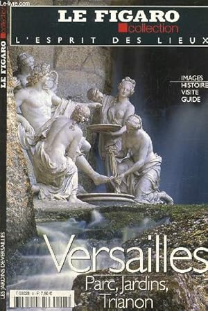 Bild des Verkufers fr L'Esprit des lieux : Versailles - Parcs, jardins, Trianon (Le Figaro Collection, n6) zum Verkauf von Le-Livre