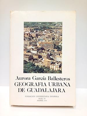 Bild des Verkufers fr Geografa urbana de Guadalajara / Prlogo de Manuel de Tern Alvarez zum Verkauf von Librera Miguel Miranda