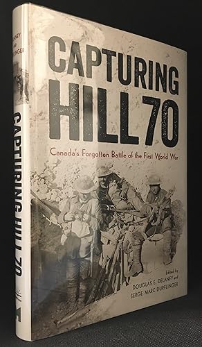 Seller image for Capturing Hill 70; Canada's Forgotten Battle of the First World War (Series: Studies in Canadian Military History.) for sale by Burton Lysecki Books, ABAC/ILAB