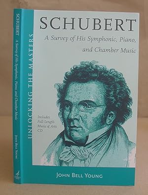 Schubert - A Survey Of His Symphonic, Piano, And Chamber Music