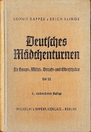 Deutsches Mädchenturnen; Teil III; 9.-12. Schuljahr; Für Haupt-, Mittel-, Berufs- und Oberschulen...