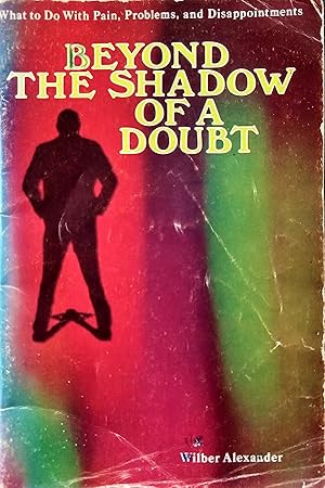 Imagen del vendedor de Beyond the Shadow of a Doubt:What to Do with Pain, Problems and Disappointments a la venta por The Book Place