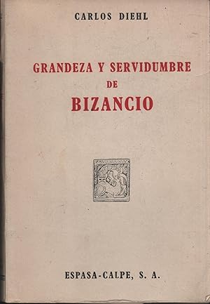 Imagen del vendedor de GRANDEZA Y SERVIDUMBRE DE BIZANCIO. a la venta por Librera Hijazo