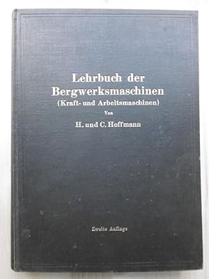 Lehrbuch der Bergwerksmaschinen. (Kraft- und Arbeitsmaschinen).