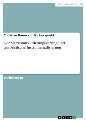 Bild des Verkufers fr Der Marxismus - Ideologisierung und terroristische Instrumentalisierung zum Verkauf von AHA-BUCH GmbH
