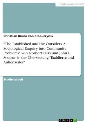 Bild des Verkufers fr The Established and the Outsiders. A Sociological Enquiry into Community Problems" von Norbert Elias und John L. Scotson in der bersetzung "Etablierte und Auenseiter" zum Verkauf von AHA-BUCH GmbH