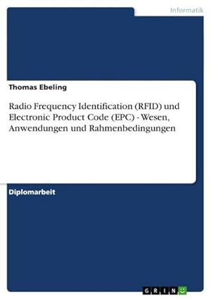 Seller image for Radio Frequency Identification (RFID) und Electronic Product Code (EPC) - Wesen, Anwendungen und Rahmenbedingungen for sale by AHA-BUCH GmbH