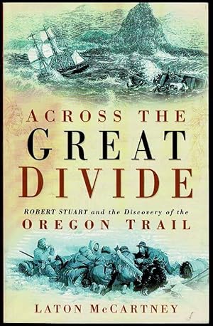 Seller image for Across the Great Divide: Robert Stuart and the Discovery of the Oregon Trail [Idioma Ingls] for sale by Lazy Letters Books