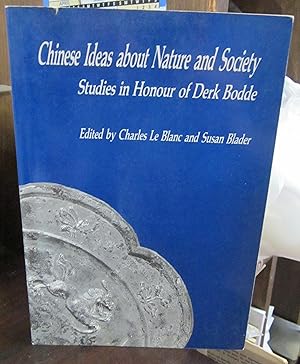 Chinese Ideas about Nature and Society: Studies in Honour of Derk Bodde