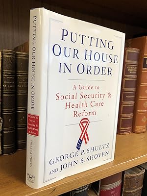Seller image for PUTTING OUR HOUSE IN ORDER: A GUIDE TO SOCIAL SECURITY AND HEALTH CARE REFORM [INSCRIBED TO DAVID BRODER] for sale by Second Story Books, ABAA
