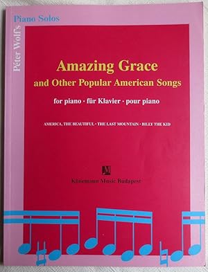 Bild des Verkufers fr Amazing grace and other popular American songs : for piano, fr Klavier ; Pter Wolf's piano solos zum Verkauf von VersandAntiquariat Claus Sydow