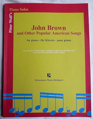 John Brown and other popular American songs : for piano, für Klavier ; Péter Wolf's piano solos