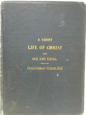 Image du vendeur pour A Short Life of Christ for Old and Young mis en vente par World of Rare Books