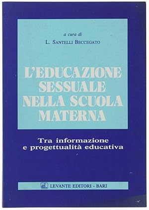 Image du vendeur pour L'EDUCAZIONE SESSUALE NELLA SCUOLA MATERNA. Tra informazione e progettualit educativa.: mis en vente par Bergoglio Libri d'Epoca