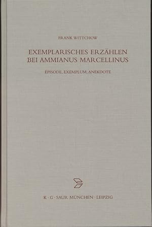 Bild des Verkufers fr Exemplarisches Erzhlen bei Ammianus Marcellinus. Episode, Exemplum, Anekdote. Beitrge zur Altertumskunde, 144. zum Verkauf von Fundus-Online GbR Borkert Schwarz Zerfa