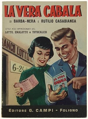 LA VERA CABALA DI BARBA-NERA E RUTILIO CASABIANCA. Utile agli appassionati del Lotto, Enalotto e ...