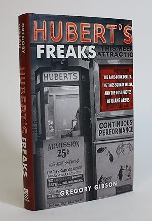 Bild des Verkufers fr Hubert's Freaks: The Rare Book Dealer, The Times Square Talker, and the Lost Photos of Diane Arbus zum Verkauf von Minotavros Books,    ABAC    ILAB