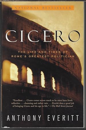 CICERO: The Life and Times of Rome's Greatest Politician
