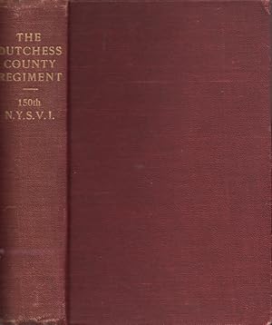 Seller image for The "Dutchess County Regiment" (150th Regiment of New York State Volunteer Infantry) In The Civil War Its Story as Told by Its Members for sale by Americana Books, ABAA