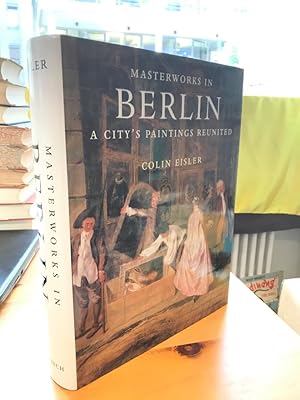 Bild des Verkufers fr Masterworks in Berlin. A City's Paintings Reunited. Painting in the Western World 1300-1914. zum Verkauf von Antiquariat Thomas Nonnenmacher