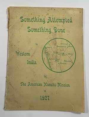 Something Attempted Something Done - The Report of the American Marathi Mission in Western India ...