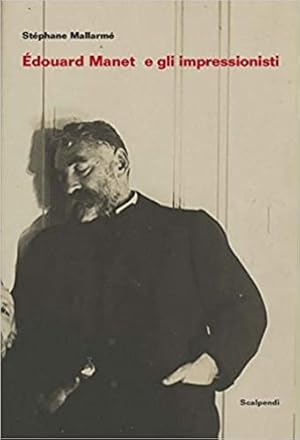 Image du vendeur pour douard Manet e gli Impressionisti e altri scritti su Manet di Antonin Proust. mis en vente par FIRENZELIBRI SRL