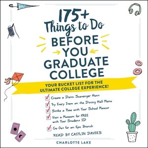 Seller image for 175+ Things to Do Before You Graduate College : Your Bucket List for the Ultimate College Experience! for sale by GreatBookPrices